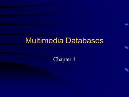 Multimedia Databases Chapter 4. Multidimensional Data Structures An important source of media data is geographic data. A geographic information system.