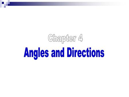 Chapter 4 Angles and Directions.