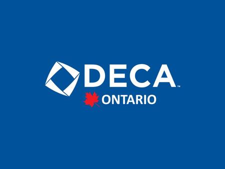 #MakeItCount My Role Corporate Sponsorship $125 000 financial goal $25 000 in-kind goal Establish dialogue between DECA Ontario and each of the school.