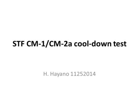 STF CM-1/CM-2a cool-down test H. Hayano 11252014.