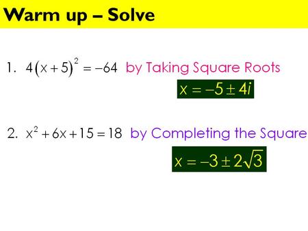 Warm up – Solve. Skills Check Open Notes Solve by Completing the Square.