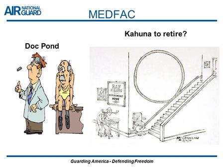 Guarding America - Defending Freedom MEDFAC Kahuna to retire? Doc Pond.