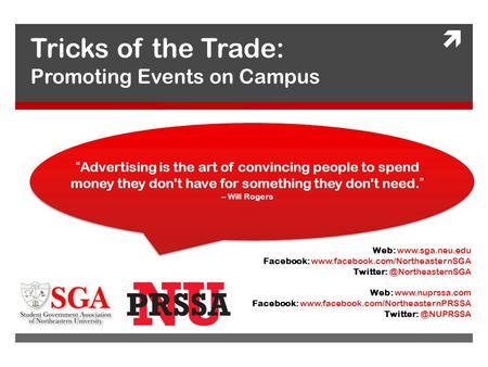  Tricks of the Trade: Promoting Events on Campus “Advertising is the art of convincing people to spend money they don't have for something they don't.