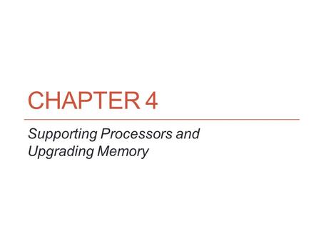 Supporting Processors and Upgrading Memory