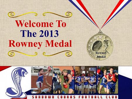 Rowney Medal Welcome To Rowney Medal The 2013. SANDOWN.