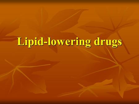 Lipid-lowering drugs. Atherosclerosis and lipoprotein metabolism Atheromatous disease is ubiquitous and underlies the commonest causes of death (e.g.