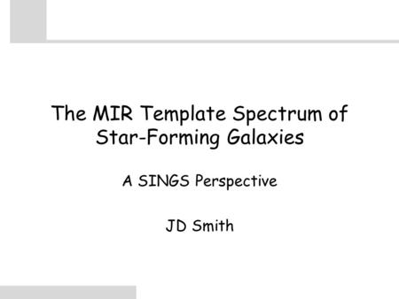 The MIR Template Spectrum of Star-Forming Galaxies A SINGS Perspective JD Smith.