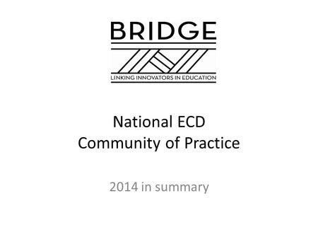 National ECD Community of Practice 2014 in summary.