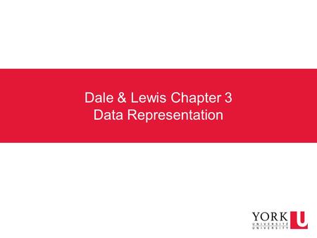 Dale & Lewis Chapter 3 Data Representation. Representing color Similarly to how color is perceived in the human eye, color information is encoded in combinations.