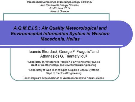 A.Q.M.E.I.S.: Air Quality Meteorological and Environmental Information System in Western Macedonia, Hellas International Conference on Buildings Energy.