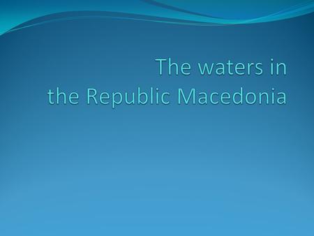 . Water makes up about 2% of the territory of Macedonia, or 280.00 square kilometers. There are about 35 rivers and 53 natural and artificial lakes. In.