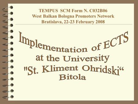 TEMPUS SCM Form N. C032B06 West Balkan Bologna Promoters Network Bratislava, 22-23 February 2008.