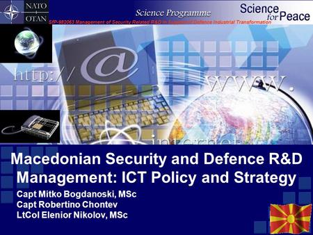 SfP-982063 Management of Security Related R&D in Support of Defence Industrial Transformation Macedonian Security and Defence R&D Management: ICT Policy.