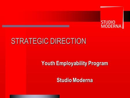 STRATEGIC DIRECTION Youth Employability Program Studio Moderna.