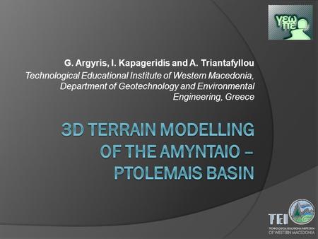 G. Argyris, I. Kapageridis and A. Triantafyllou Technological Educational Institute of Western Macedonia, Department of Geotechnology and Environmental.