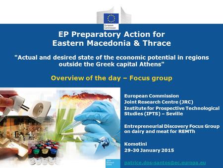 EP Preparatory Action for Eastern Macedonia & Thrace Actual and desired state of the economic potential in regions outside the Greek capital Athens Overview.