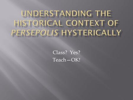 Class? Yes? Teach—OK!.  In the 2 nd millenium BC, semi-nomadic Indo- European invaders settled on they called “Ayryana Vaejo.”  The 2 nd millenium BC.