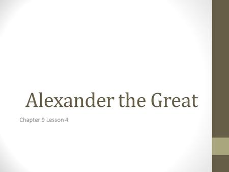 Alexander the Great Chapter 9 Lesson 4.