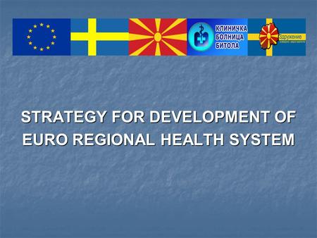 STRATEGY FOR DEVELOPMENT OF EURO REGIONAL HEALTH SYSTEM.