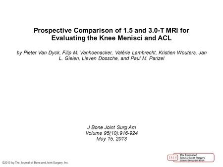 Prospective Comparison of 1.5 and 3.0-T MRI for Evaluating the Knee Menisci and ACL by Pieter Van Dyck, Filip M. Vanhoenacker, Valérie Lambrecht, Kristien.