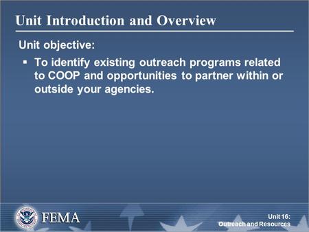 Unit 16: Outreach and Resources Unit Introduction and Overview Unit objective:  To identify existing outreach programs related to COOP and opportunities.