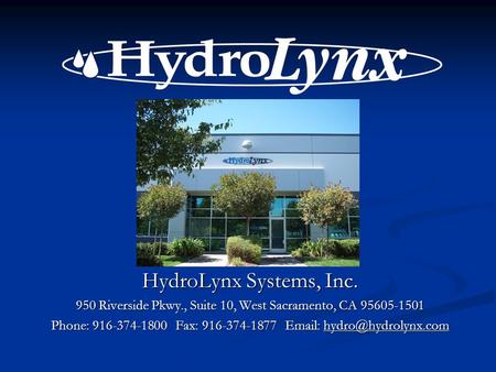 HydroLynx Systems, Inc. 950 Riverside Pkwy., Suite 10, West Sacramento, CA 95605-1501 Phone: 916-374-1800 Fax: 916-374-1877
