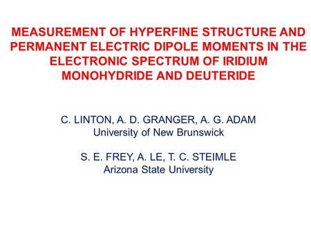 MEASUREMENT OF HYPERFINE STRUCTURE AND PERMANENT ELECTRIC DIPOLE MOMENTS IN THE ELECTRONIC SPECTRUM OF IRIDIUM MONOHYDRIDE AND DEUTERIDE C. LINTON, A.