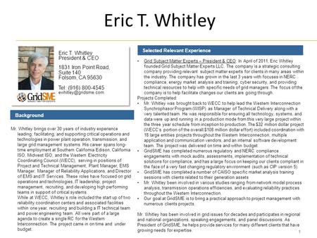 1 Eric T. Whitley Selected Relevant Experience Background Eric T. Whitley President & CEO 1831 Iron Point Road, Suite 140 Folsom, CA 95630 Tel: (916) 800-4545.