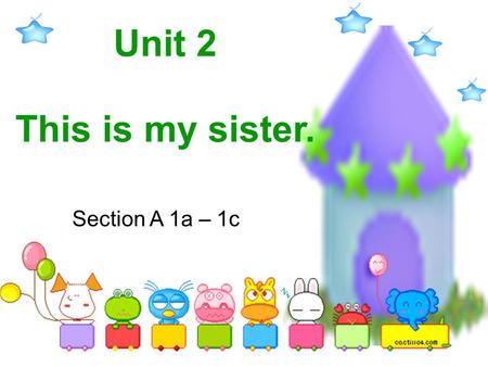 Unit 2 This is my sister. Section A 1a – 1c.
