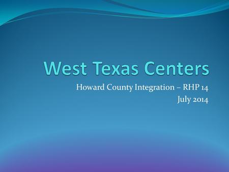 Howard County Integration – RHP 14 July 2014. Goal: To provide on-site access at Scenic Mountain Medical Center to behavioral health care while facilitating.
