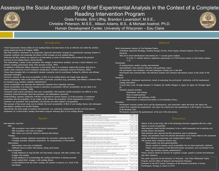 Assessing the Social Acceptability of Brief Experimental Analysis in the Context of a Complete Reading Intervention Program Greta Fenske, Erin Liffrig,