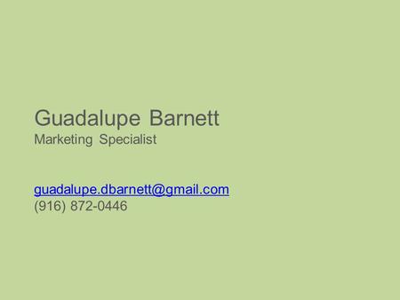 Guadalupe Barnett Marketing Specialist (916) 872-0446