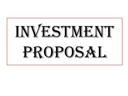 INVESTMENT PROPOSAL. €800,000 RETURN ON INVESTMENT MINIMUM OF 8.5% €68,000 CONTRACTORS CYT €200,000 FURTHER INVESTMENTS WORKING CAPITAL €250,000 ENTERTAINMENTS.