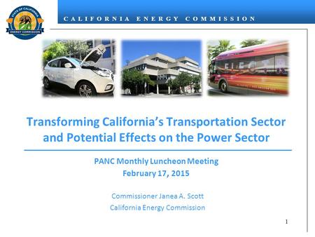 C A L I F O R N I A E N E R G Y C O M M I S S I O N Transforming California’s Transportation Sector and Potential Effects on the Power Sector PANC Monthly.