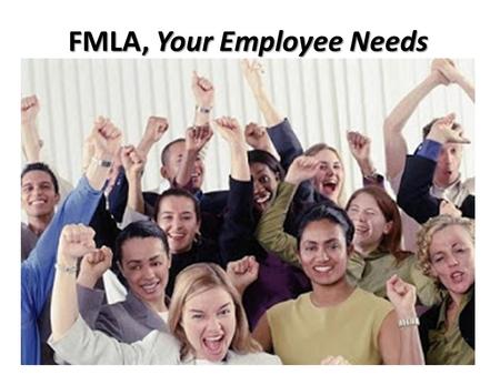 FMLA, Your Employee Needs. FAMILY MEDICAL LEAVE ACT: Federal law Board Policy DECA (Legal) Job-protected leave 12 month period 1,250 hours 12 weeks (unpaid.