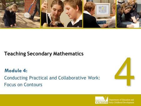 Teaching Secondary Mathematics Conducting Practical and Collaborative Work: Focus on Contours Module 4: 4.