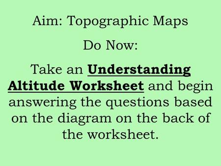 Aim: Topographic Maps Do Now: