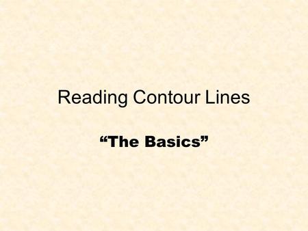 Reading Contour Lines “The Basics”.