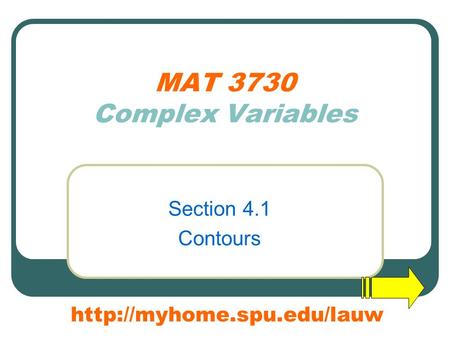 MAT 3730 Complex Variables Section 4.1 Contours