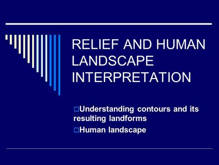 RELIEF AND HUMAN LANDSCAPE INTERPRETATION