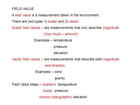 FIELD VALUE A field value is a measurement taken in the environment.