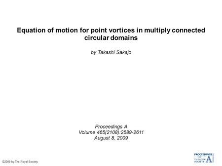 Equation of motion for point vortices in multiply connected circular domains by Takashi Sakajo Proceedings A Volume 465(2108):2589-2611 August 8, 2009.