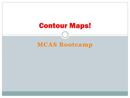 MCAS Bootcamp Contour Maps!. Random Fact of the Day On average, what is the distance in miles between the Earth and the Moon? 238,857 miles.