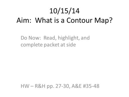 10/15/14 Aim: What is a Contour Map?