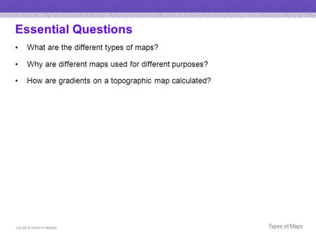 Essential Questions What are the different types of maps?