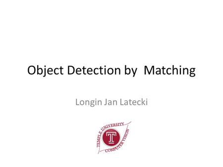 Object Detection by Matching Longin Jan Latecki. Contour-based object detection Database shapes: …..