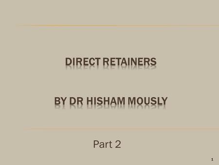 DIRECT RETAINERs By Dr hisham mously