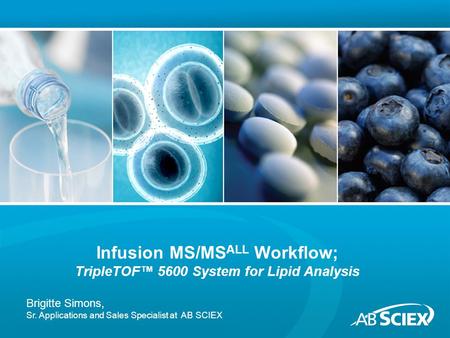 Infusion MS/MSALL Workflow; TripleTOF™ 5600 System for Lipid Analysis