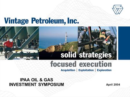 1 IPAA OIL & GAS INVESTMENT SYMPOSIUM April 2004.