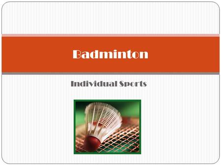Badminton Individual Sports.